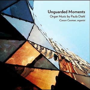 Unguarded Moments: Organ Music By Paula Diehl