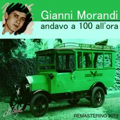 Andavo a 100 all'ora (Remastering 2013) - Single - Gianni Morandi Andavo a 100 all'ora (Remastering 2013) - Single - Gianni Morandi