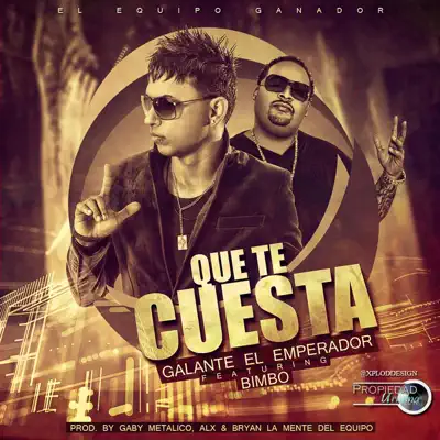 Que Te Cuesta (feat. Bimbo) - Single - Galante El Emperador