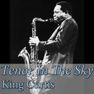 Tenor in the Sky - King Curtis Tenor in the Sky - King Curtis