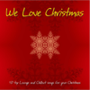 We Love Christmas (40 Top Lounge and Chillout Songs for Your Christmas) - Various Artists