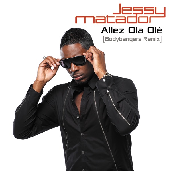 Allez Ola Olé (Bodybangers Remix) - Single - Jessy Matador & Bodybangers