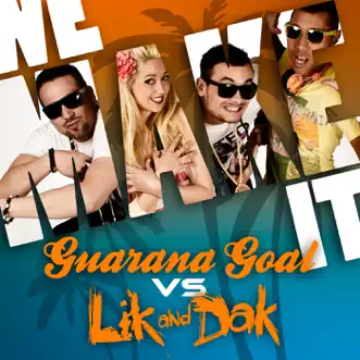 We Make It - Single by Guarana Goal & Lik & Dak album reviews, ratings, credits