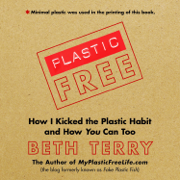 audiobook Plastic-Free: How I Kicked the Plastic Habit and How You Can Too (Unabridged)