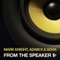 From the Speaker (Club Mix) - Mark Knight, Adam K & Soha lyrics