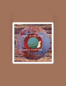 Ascolta Katie Hampton, guarda video musicali, leggi la biografia, vedi le date del tour & altro!