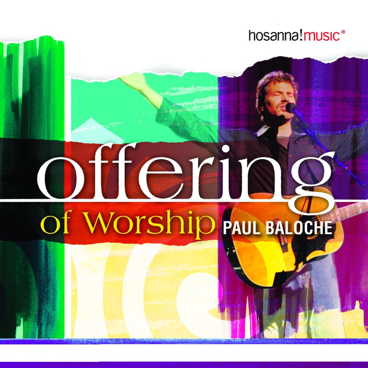 Offering of Worship (Live) - Album by Paul Baloche & Integrity's Hosanna!  Music - Apple Music