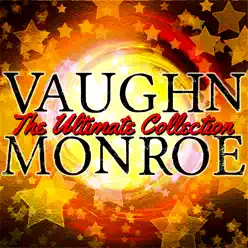 The Ultimate Collection - Vaughn Monroe