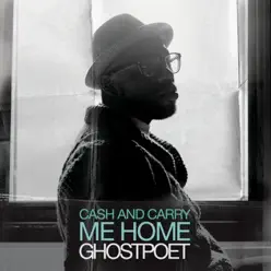 Cash and Carry Me Home - Single - Ghostpoet Cash and Carry Me Home - Single - Ghostpoet
