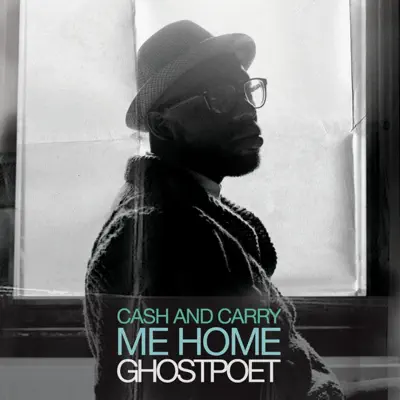 Cash and Carry Me Home - Single - Ghostpoet