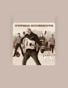 收听 Tupelo Highshots、观看音乐视频、阅读小传、查看巡演日期等 ！