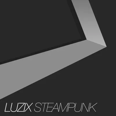 Luzix adlı sanatçının Steampunk - Single albümünü dinle