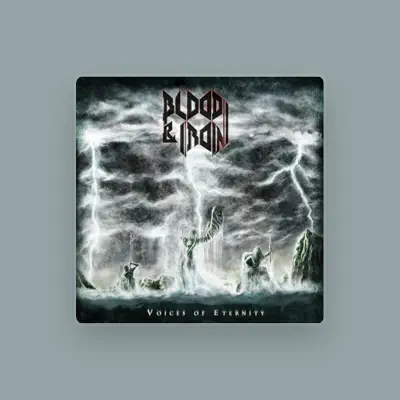Listen to Blood & Iron, watch music videos, read bio, see tour dates & more!