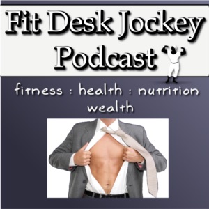 Podcast – Fit Desk Jockey – Real Fitness For Real People. cover