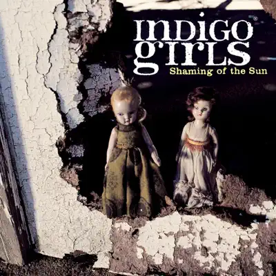 Shaming of the Sun - Indigo Girls