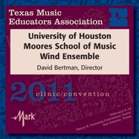 2011 Texas Music Educators Association (TMEA): University of Houston Moores School of Music Wind Ensemble - University of Houston Moores School of Music Wind Ensemble, David Bertman & Marion West