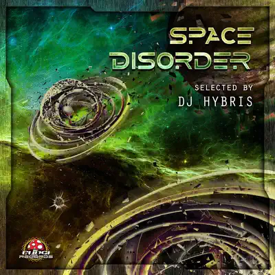 Poslechněte si DJ Hybris Presents: Space Disorder od interpreta Various Artists
