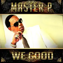 We Good (feat. Howie T) - Single - Master P We Good (feat. Howie T) - Single - Master P