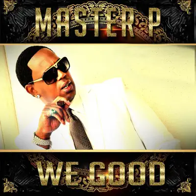 We Good (feat. Howie T) - Single - Master P We Good (feat. Howie T) - Single - Master P