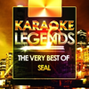 The Very Best of Seal (Karaoke Version) [Karaoke Version] - Karaoke Legends