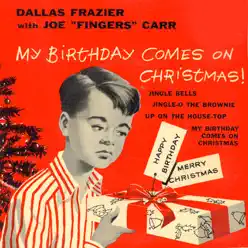 My Birthday Come On Christmas! - EP - Dallas Frazier