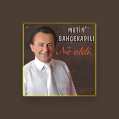 Listen to Metin Bahçekapılı, watch music videos, read bio, see tour dates & more!