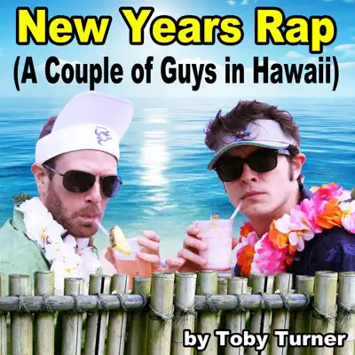 New Years Rap (A Couple of Guys in Hawaii) - Single - Toby Turner