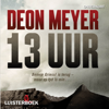 13 Uur (Unabridged) - Deon Meyer