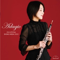 Adagio: Oboe Anthology - Shoko Ikeda, Miwako Ishida, Naoya Otsuka, Takeshi Kiriyama, Ritsuko Ohnishi, Mina Fukazawa, Nakako Nishizawa, Kenji Matsumoto & Keiko Sugawara