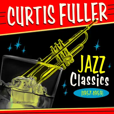 Jazz Classics (1957-1959) - Curtis Fuller Jazz Classics (1957-1959) - Curtis Fuller