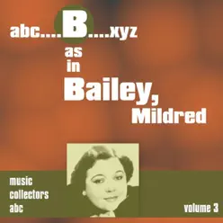 B as in Bailey, Mildred, Vol. 3 - Mildred Bailey B as in Bailey, Mildred, Vol. 3 - Mildred Bailey