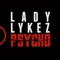 Psycho - Lady Lykez lyrics