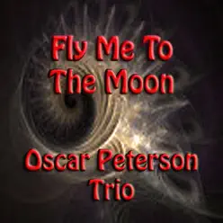 Fly Me to the Moon - Oscar Peterson Trio Fly Me to the Moon - Oscar Peterson Trio