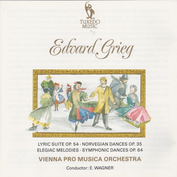 Grieg: Lyric Suite Op. 54,  Norvegian Dances, Op. 35 & Symphonic Dances Op. 64