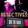 Detectives On the Radio Vol. 3