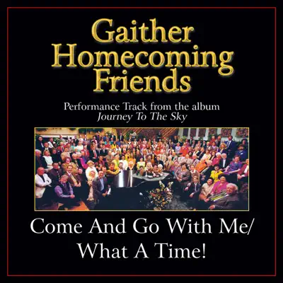 Come and Go With Me / What a Time! (Medley) [Performance Tracks] - EP - Bill & Gloria Gaither
