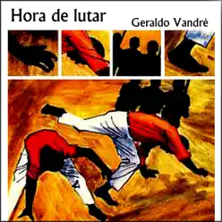 Hora de lutar - Geraldo Vandré