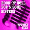 Rock 'n' Roll, Pop & Soul Sisters, Vol. 5