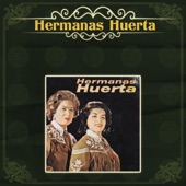 Hermanas Huerta - No Me Culpes