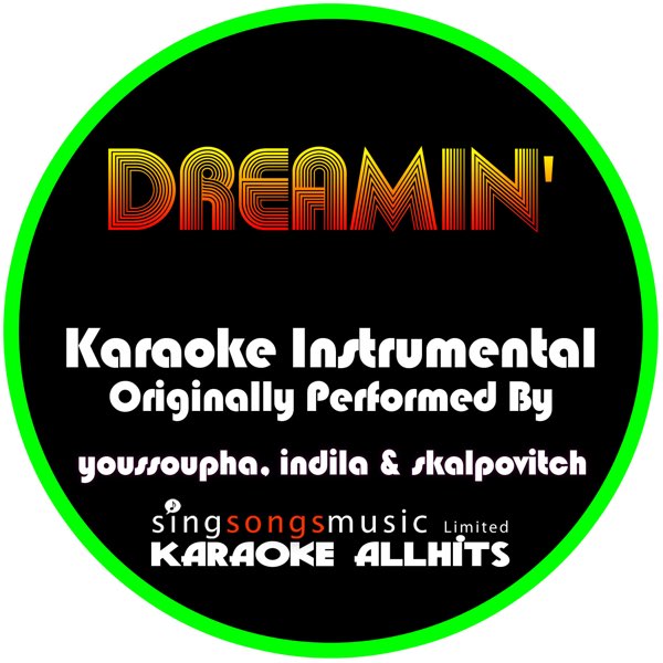 Dreamin' (Originally Performed By Youssoupha, Indila & Skalpovitch)  [Instrumental version] - Single by Karaoke All Hits on Apple Music