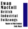 British Industrial Folksongs: Master of Mid Century Folk Music
