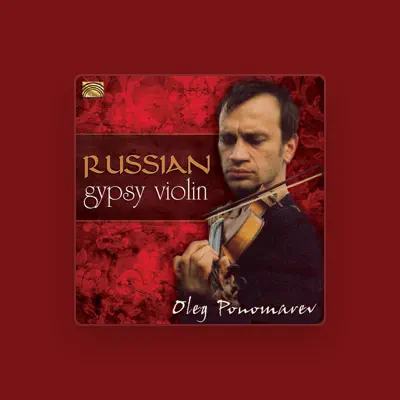 Listen to Oleg Ponomarev, watch music videos, read bio, see tour dates & more!