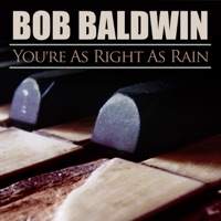 You're As Right As Rain (feat. Paul Taylor) - Single - Bob Baldwin