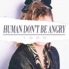 Human Don't Be Angry