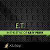 E.T. - (Originally Performed By Katy Perry) [Karaoke / Instrumental] - Flash