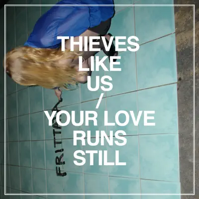 Your Love Runs Still - EP - Thieves Like Us