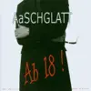 Aaschglatt - Das Leben ist schön