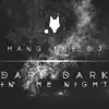 DARK DARK IN THE NIGHT