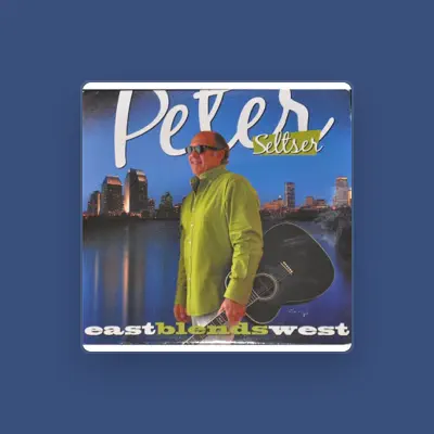 Listen to Peter Seltser, watch music videos, read bio, see tour dates & more!