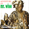 Aventure of Mr Wise - Ebenezer Obey new Single